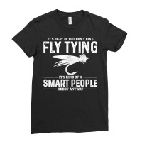 Fly Tying Smart People Hobby Fisherman Funny Fly Fishing T Shirt Ladies Fitted T-shirt | Artistshot