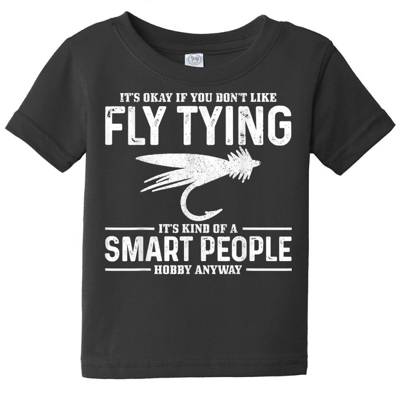 Fly Tying Smart People Hobby Fisherman Funny Fly Fishing T Shirt Baby Tee by daniadsu0smyrl | Artistshot