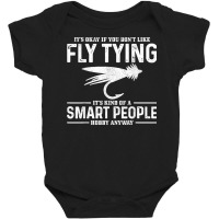 Fly Tying Smart People Hobby Fisherman Funny Fly Fishing T Shirt Baby Bodysuit | Artistshot