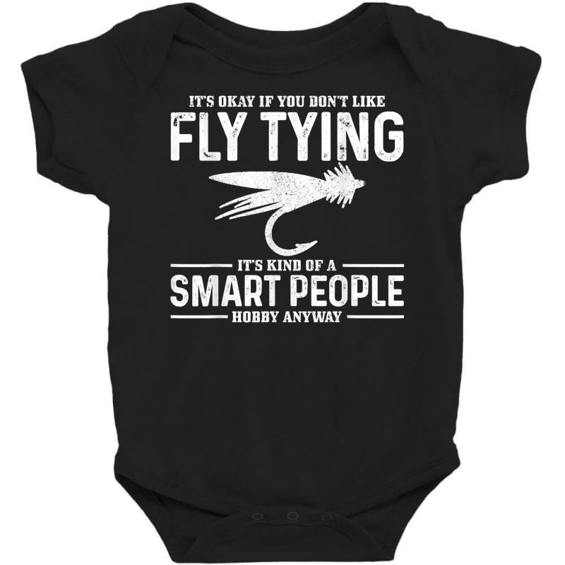 Fly Tying Smart People Hobby Fisherman Funny Fly Fishing T Shirt Baby Bodysuit by daniadsu0smyrl | Artistshot