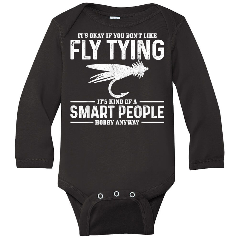 Fly Tying Smart People Hobby Fisherman Funny Fly Fishing T Shirt Long Sleeve Baby Bodysuit by daniadsu0smyrl | Artistshot