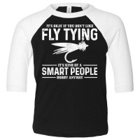 Fly Tying Smart People Hobby Fisherman Funny Fly Fishing T Shirt Toddler 3/4 Sleeve Tee | Artistshot