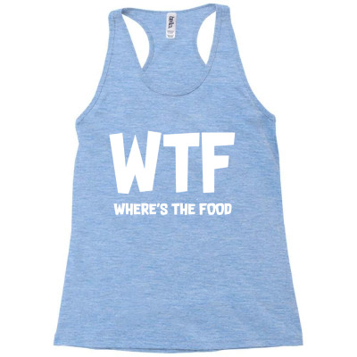 Wtf Where's The Food Racerback Tank Designed By Kimochi