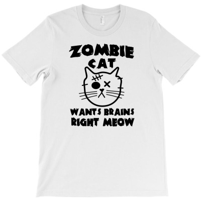 Zombie Cat Wants Brains Right Meow T-shirt Designed By R1fal