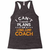 I Can't I Have Plans Long Jump Coach Funny Track And Field T Shirt Racerback Tank | Artistshot