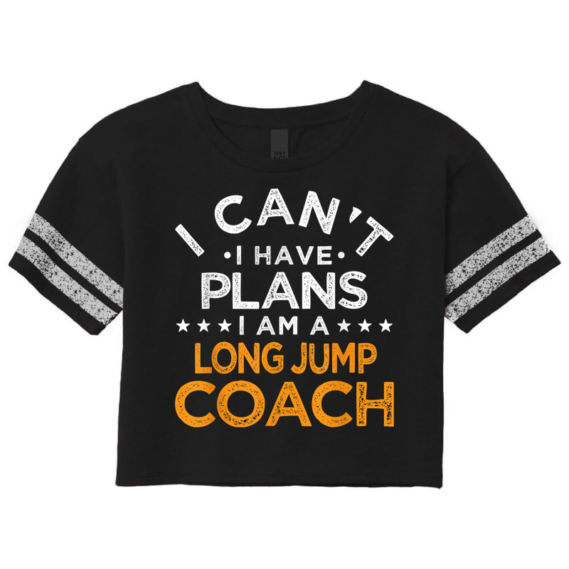 I Can't I Have Plans Long Jump Coach Funny Track And Field T Shirt Scorecard Crop Tee by daniadsu0smyrl | Artistshot