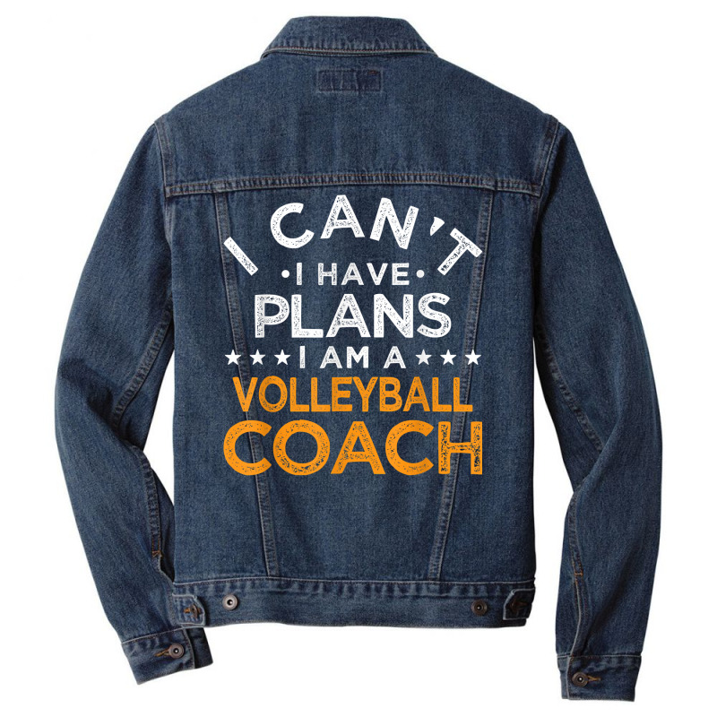 I Can't I Have Plans Volleyball Coach Funny T Shirt Men Denim Jacket | Artistshot