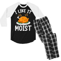 I Like It Moist Funny Thanksgiving Day Turkey Xmas Women T Shirt Men's 3/4 Sleeve Pajama Set | Artistshot