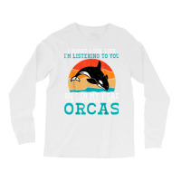 I Might Look Like Im Listening To You But Im Thinking Orca T Shirt Long Sleeve Shirts | Artistshot