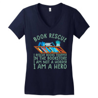 I Rescue Books Trapped In The Bookstore Im A Hero Bookaholic T Shirt Women's V-neck T-shirt | Artistshot