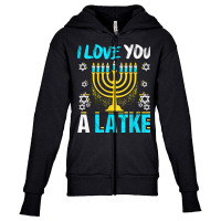 I Love You A Latke Hanukkah Chanukah Jewish Holiday Funny T Shirt Youth Zipper Hoodie | Artistshot