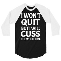 I Won't Quite But I Will Cuss Funny Saying Fitness Workout T Shirt 3/4 Sleeve Shirt | Artistshot