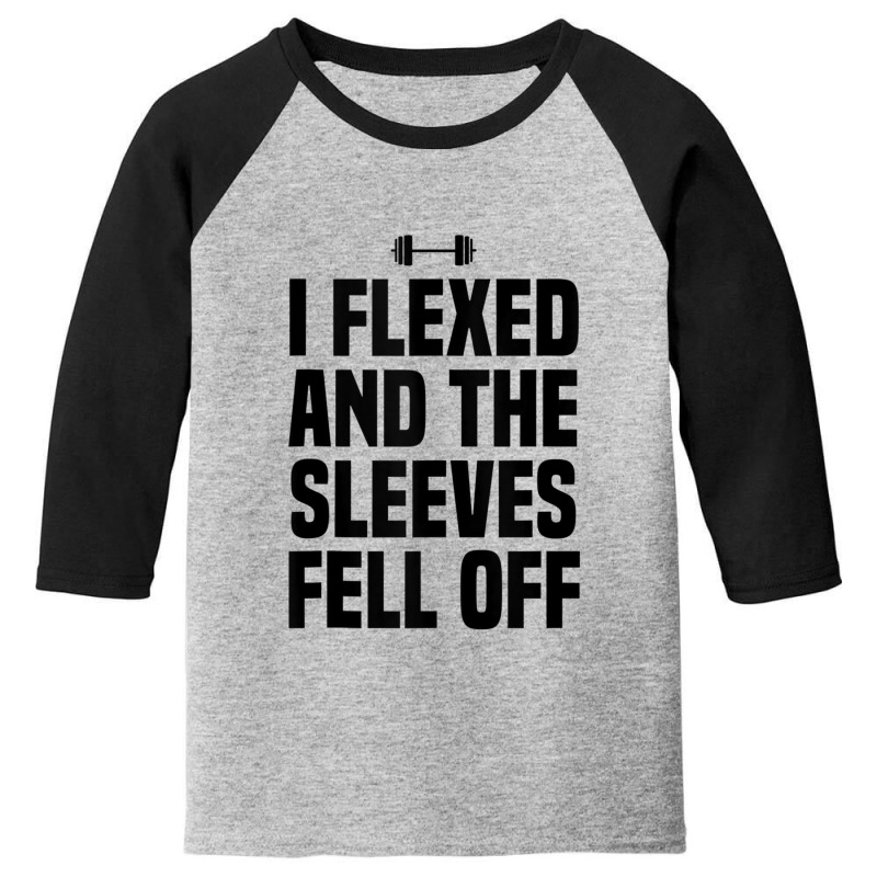 I Flexed And The Sleeves Fell Off Funny Gym Workout Tank Top Youth 3/4 Sleeve | Artistshot