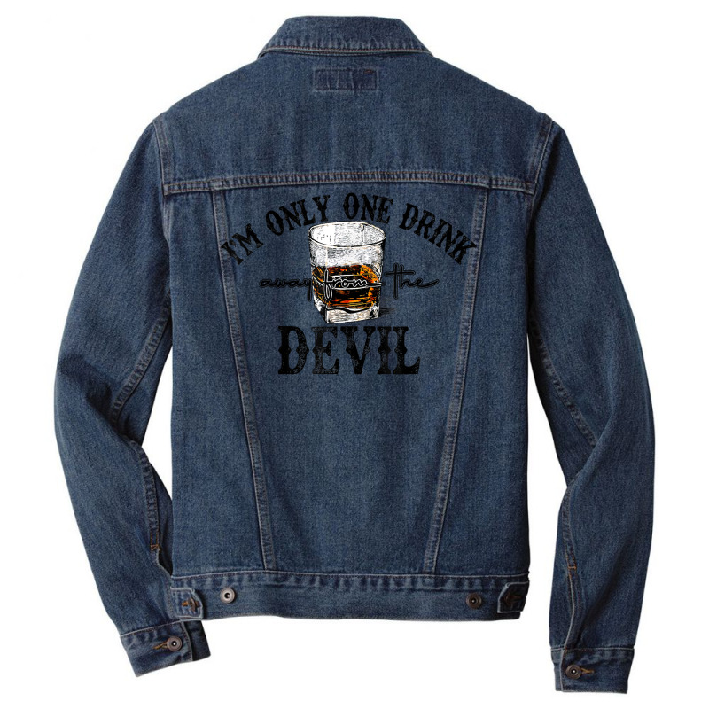 I'm Only One Drink Away From The Devil Western Drink Whiskey T Shirt Men Denim Jacket | Artistshot