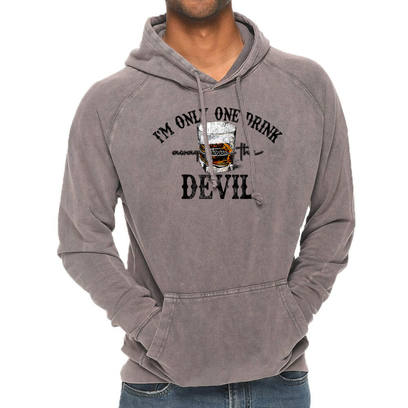 I'm Only One Drink Away From The Devil Western Drink Whiskey T Shirt Vintage Hoodie | Artistshot