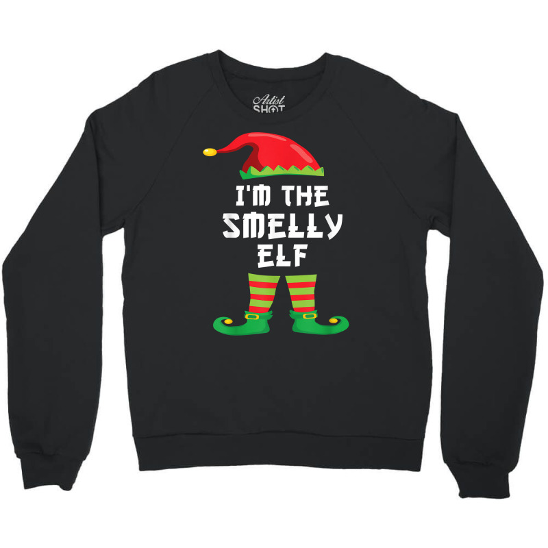 I'm The Smelly Elf Funny Matching Christmas Elf Costume T Shirt Crewneck Sweatshirt | Artistshot