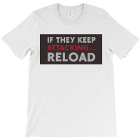 If They Keep Attacking T-shirt | Artistshot