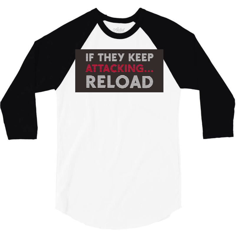 If They Keep Attacking 3/4 Sleeve Shirt by william875 | Artistshot