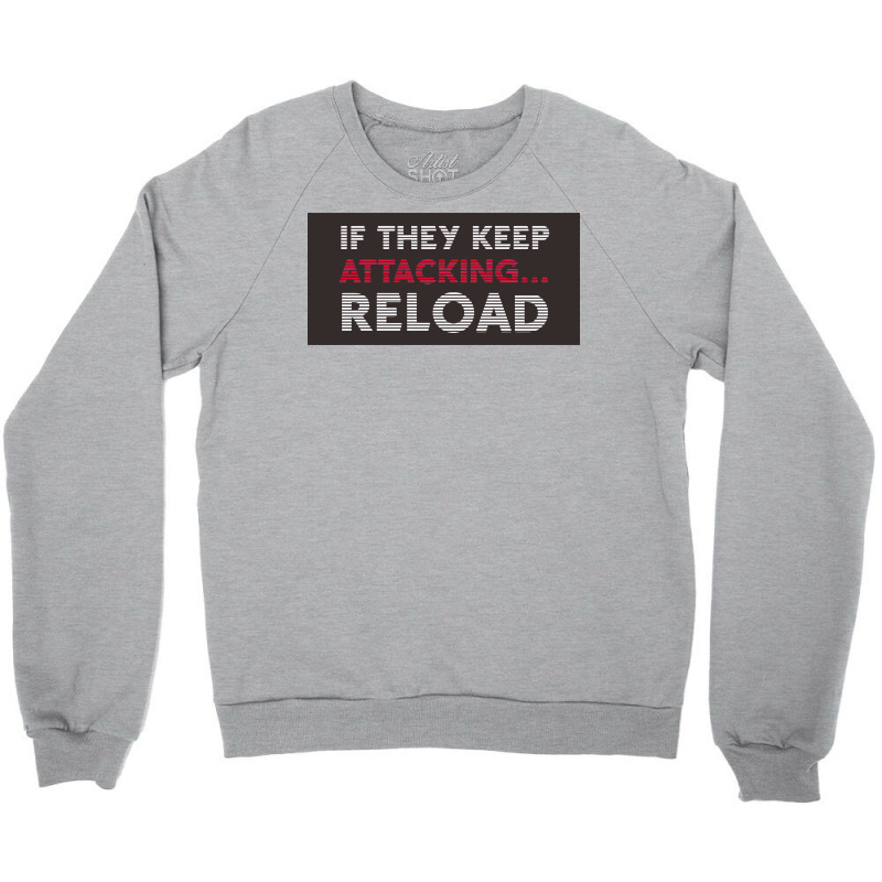 If They Keep Attacking Crewneck Sweatshirt by william875 | Artistshot