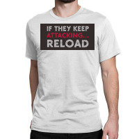 If They Keep Attacking Classic T-shirt | Artistshot