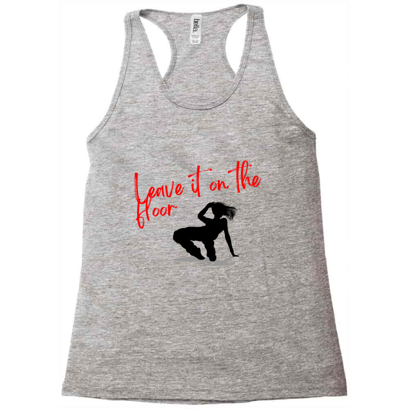 Silhouette Dancer   Leave It On The Floor , Dance Design, Jazz , Hip H Racerback Tank by MOON99 | Artistshot