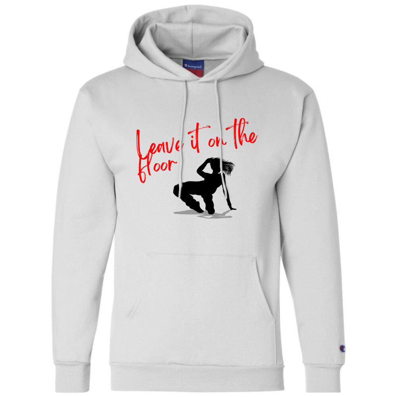 Silhouette Dancer   Leave It On The Floor , Dance Design, Jazz , Hip H Champion Hoodie by MOON99 | Artistshot