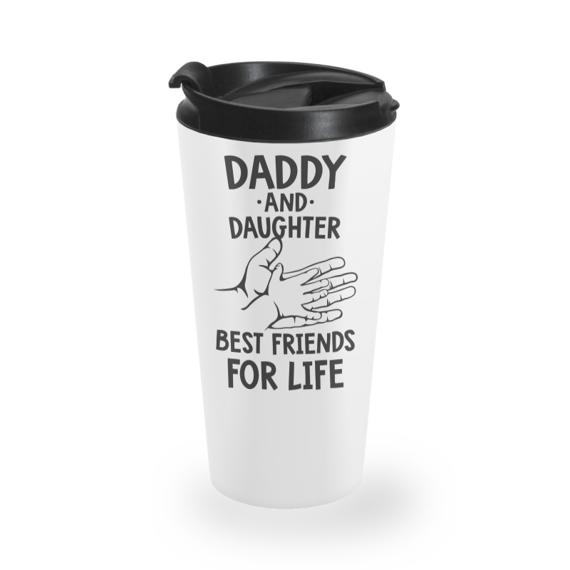 Daddy And Daughter Best Friends For Life Funny Travel Mug | Artistshot