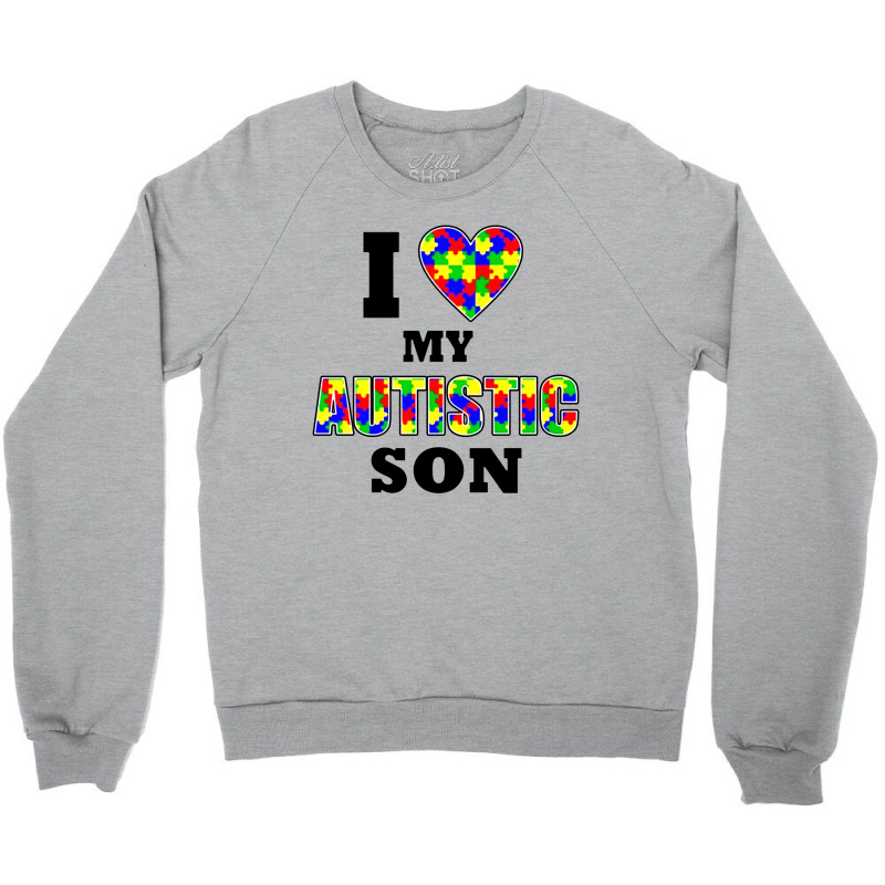 I Love My Autistic Son Autism Crewneck Sweatshirt | Artistshot