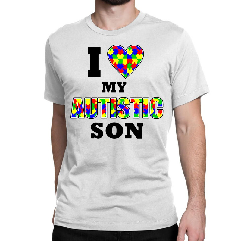 I Love My Autistic Son Autism Classic T-shirt | Artistshot