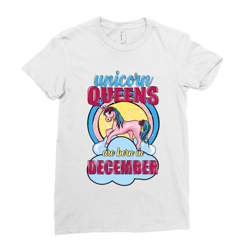 Unicorn Queens Are Born In December Ladies Fitted T-shirt | Artistshot