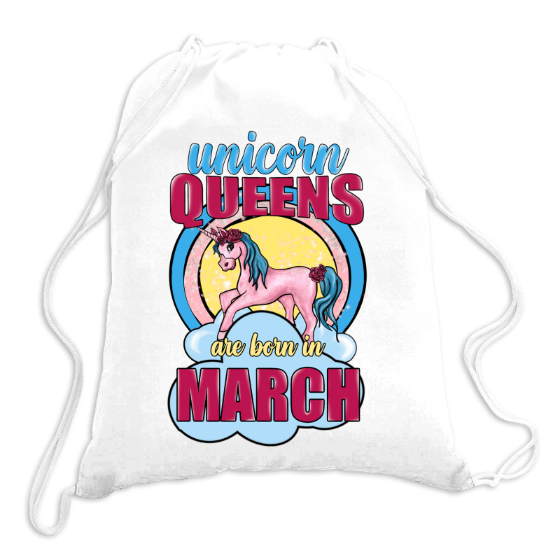 Unicorn Queens Are Born In March Drawstring Bags | Artistshot