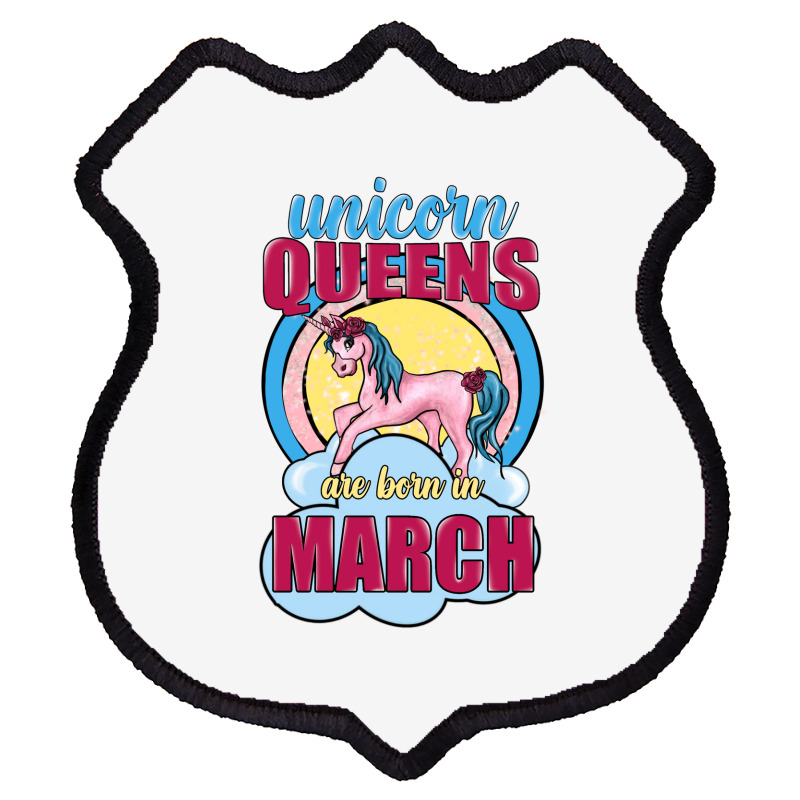 Unicorn Queens Are Born In March Shield Patch | Artistshot