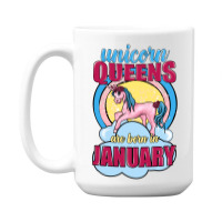 Unicorn Queens Are Born In January 15 Oz Coffee Mug | Artistshot