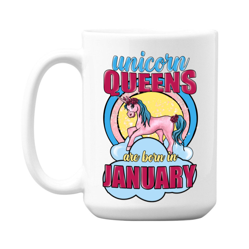 Unicorn Queens Are Born In January 15 Oz Coffee Mug | Artistshot