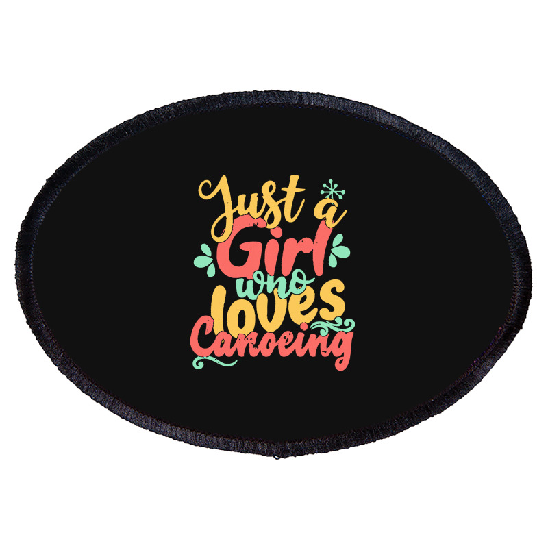 Just A Girl Who Love T  Shirt Just A Girl Who Loves Canoeing Gift Prod Oval Patch | Artistshot