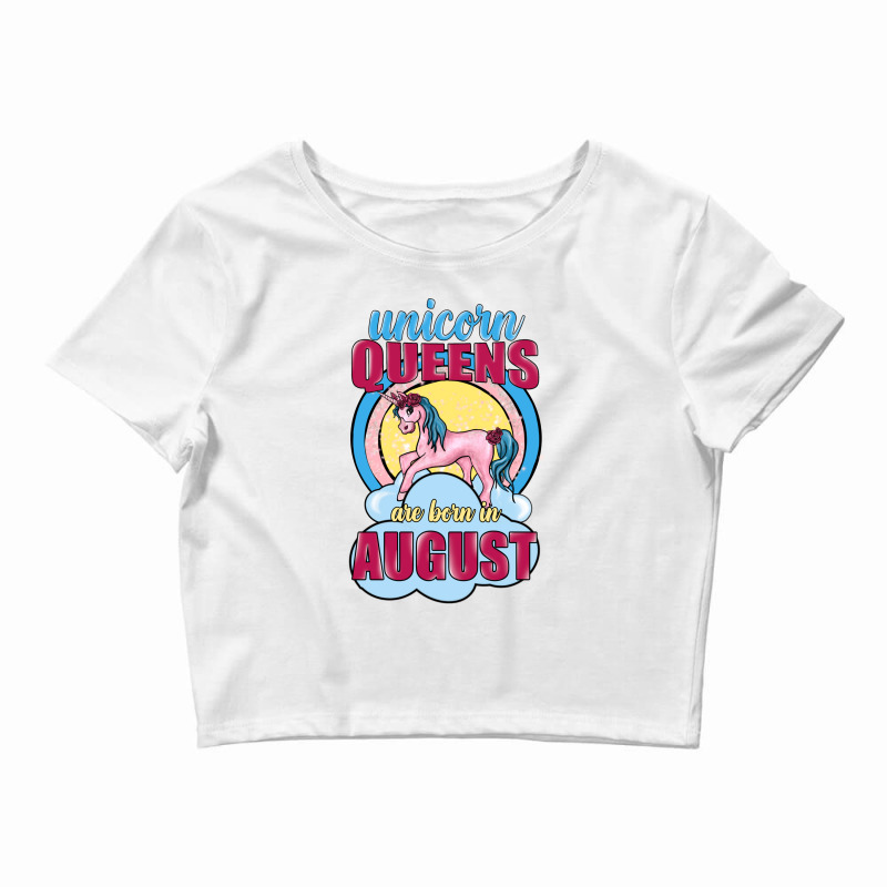 Unicorn Queens Are Born In August Crop Top | Artistshot