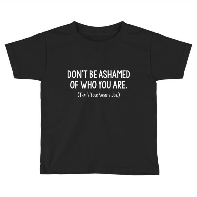 Ashamed Parents Toddler T-shirt Designed By C4hya