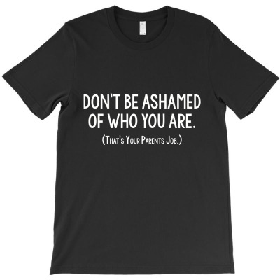 Ashamed Parents T-shirt Designed By C4hya