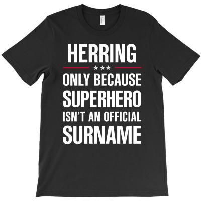 Gift For Superhero Herring Surname T-shirt Designed By Pondsama
