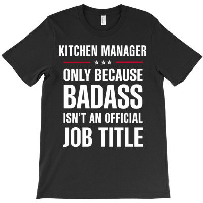 Kitchen Manager Because Badass Isn't A Job Title Bridal Gift T-shirt Designed By Thanchashop