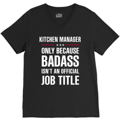 Kitchen Manager Because Badass Isn't A Job Title Bridal Gift V-neck Tee Designed By Thanchashop