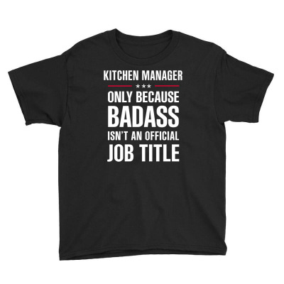 Kitchen Manager Because Badass Isn't A Job Title Bridal Gift Youth Tee Designed By Thanchashop