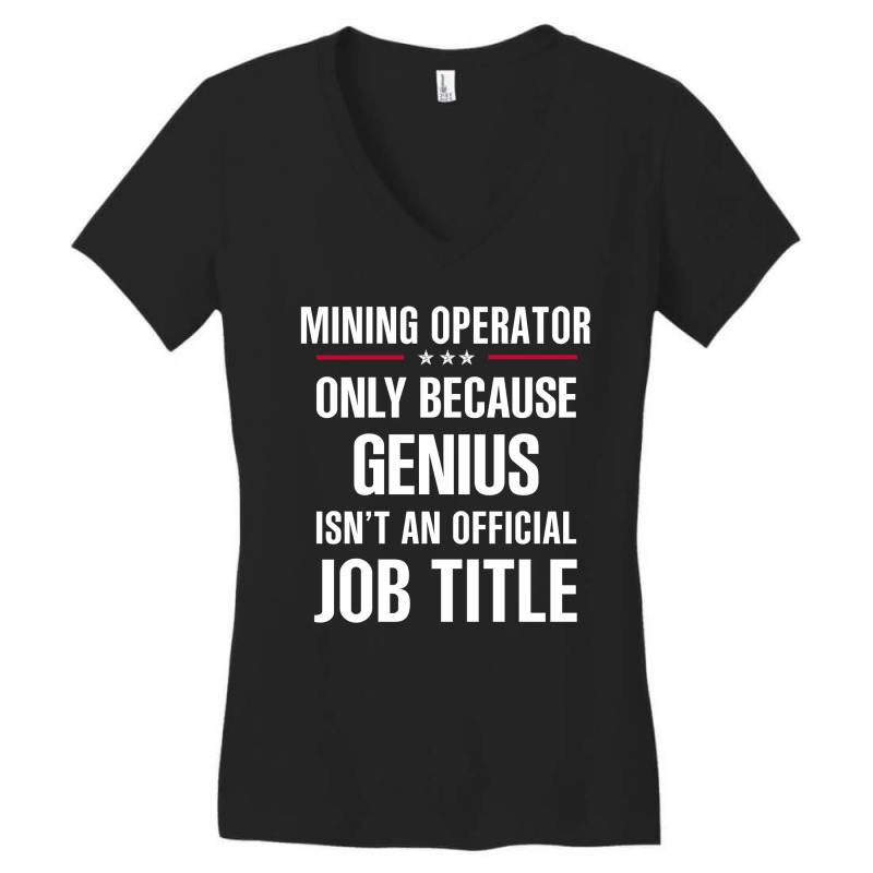 Gift For Genius Mining Operator Women's V-Neck T-Shirt by thanchashop | Artistshot