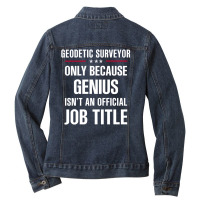 Gift For Genius Geodetic Surveyor Ladies Denim Jacket | Artistshot