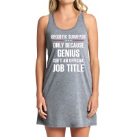 Gift For Genius Geodetic Surveyor Tank Dress | Artistshot