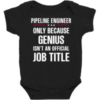 Gift For Genius Pipeline Engineer Baby Bodysuit | Artistshot