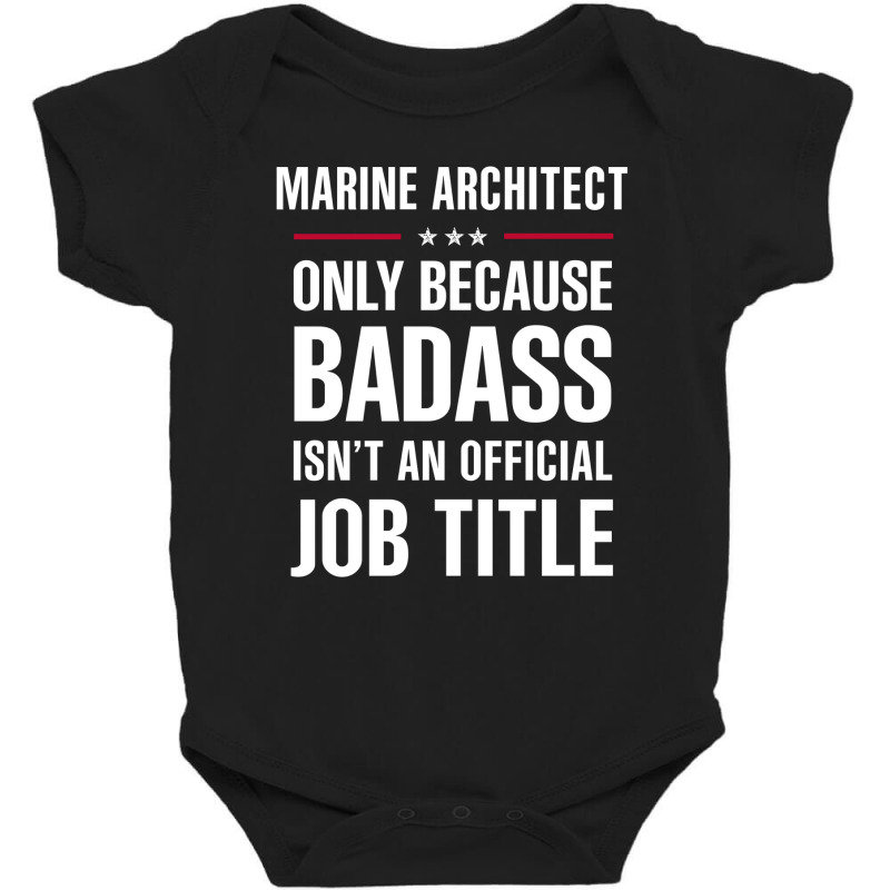 Marine Architect Because Badass Isn't A Job Title Baby Bodysuit by thanchashop | Artistshot