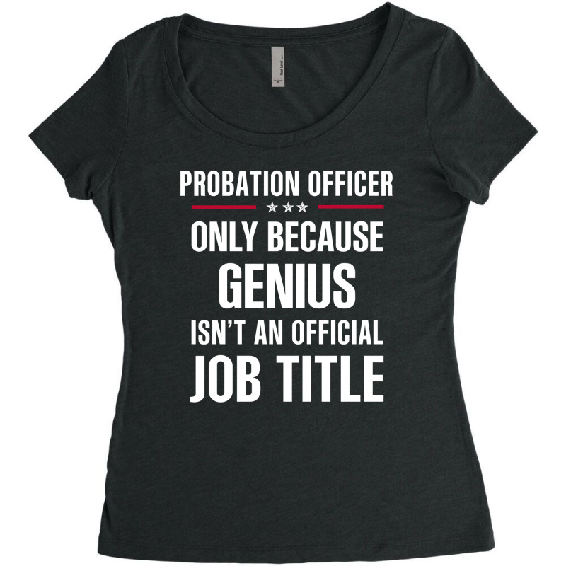 Gift For Genius Probation Officer Women's Triblend Scoop T-shirt by thanchashop | Artistshot