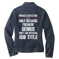 Gift For Freakin' Genius Private Detective Ladies Denim Jacket | Artistshot