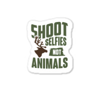 Shoot Selfies Not Animals Funny Sticker | Artistshot